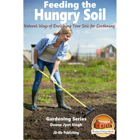 Feeding the Hungry Soil: Natural Ways of Enriching Your Soil for Gardening - (Best Way To Remove Stones From Soil)