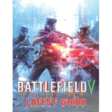 Battlefield V: LATEST GUIDE: Best Tips, Tricks, Walkthroughs and Strategies to Become a Pro Player (Paperback)