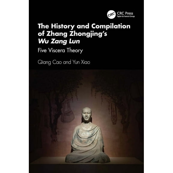 The History and Compilation of Zhang Zhongjing's Wu Zang Lun: Five Viscera Theory, (Paperback)