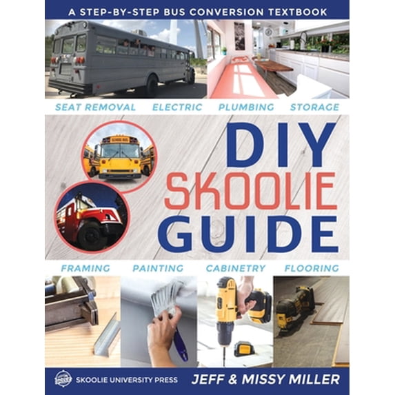 Pre-Owned DIY Skoolie Guide: A Step-By-Step Bus Conversion Textbook (Paperback) 1734397608 9781734397604
