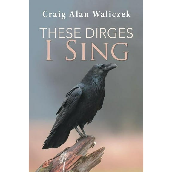 These Dirges I Sing (Paperback)