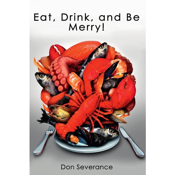 Eat, Drink, and Be Merry!, (Paperback)