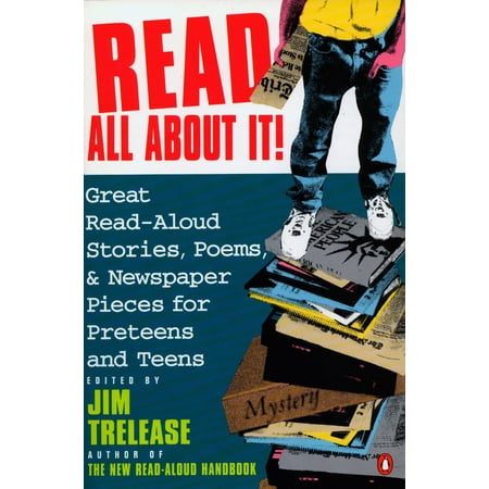 Read All about It! : Great Read-Aloud Stories, Poems, and Newspaper Pieces for Preteens and (Best Poems To Read Aloud)