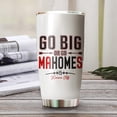 thumbnail image 3 of Patrick Mahomes II Tumbler - Go Big Or Go Mahomes - Coffee Tea Mug Insulated Tumbler With Lid - Birthday, Thanksgiving, Christmas Day Gifts For Football Fans - 20 Oz| Stainless Steel Mug, 3 of 7