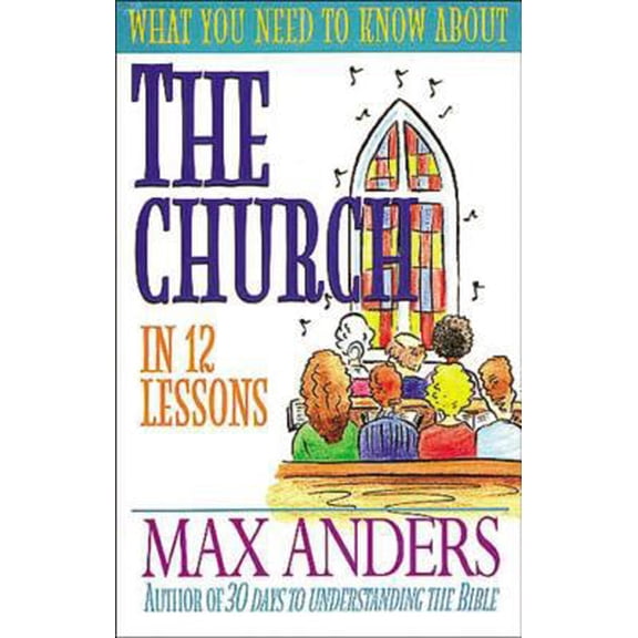 Pre-Owned What You Need to Know About the Church: In 12 Lessons (Paperback) 0785211535 9780785211532