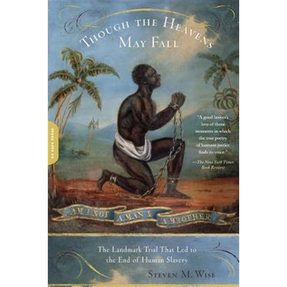 Pre-Owned Though the Heavens May Fall: The Landmark Trial That Led to the End of Human Slavery (Paperback) 0306814501 9780306814501