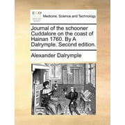 Journal of the Schooner Cuddalore on the Coast of Hainan 1760. by a Dalrymple. Second Edition. (Paperback)