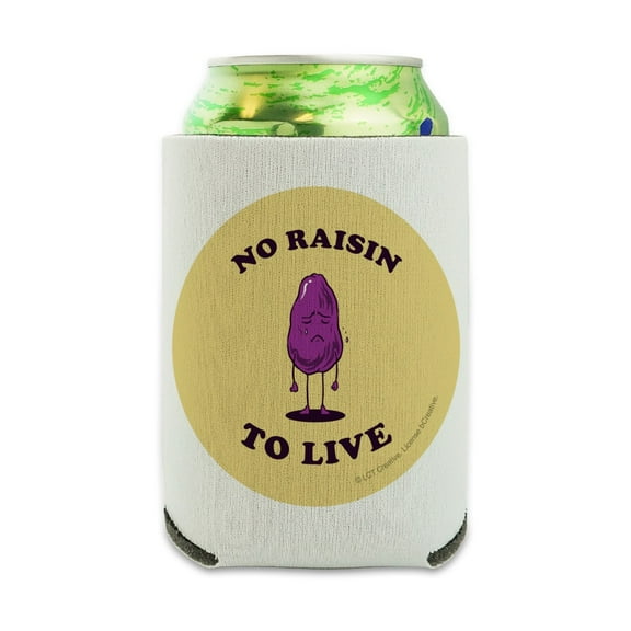 No Raisin To Live Reason Funny Humor Can Cooler - Drink Sleeve Hugger Collapsible Insulator - Beverage Insulated Holder