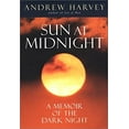 thumbnail image 1 of Pre-Owned The Sun at Midnight: A Memoir of the Dark Night (Hardcover) by Andrew Harvey, 1 of 1