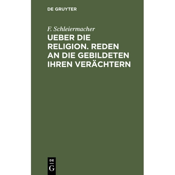 Ueber Die Religion. Reden an Die Gebildeten Ihren Verächtern, (Hardcover)