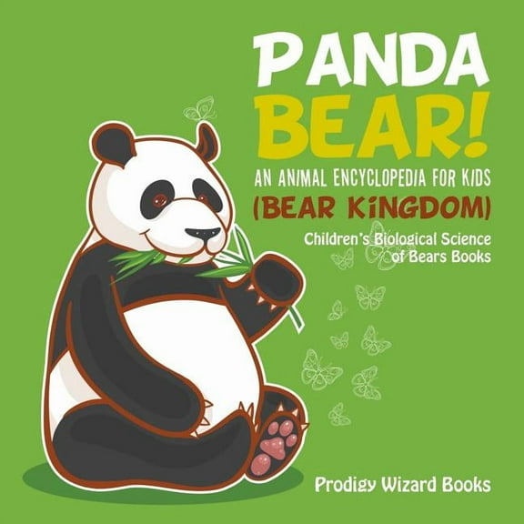 Panda Bear! An Animal Encyclopedia for Kids (Bear Kingdom) - Children's Biological Science of Bears Books, (Paperback)
