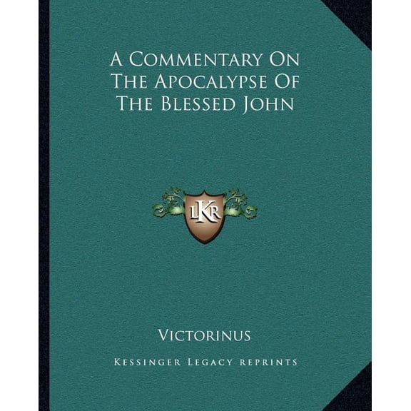A Commentary On The Apocalypse Of The Blessed John (Paperback)
