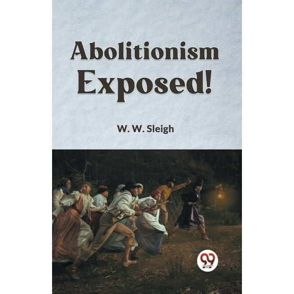 Abolitionism Exposed!, (Paperback)