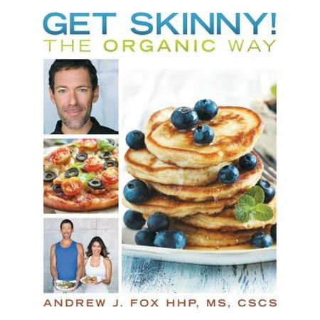 Get Skinny! the Organic Way - eBook (Best Way To Get Skinny Fast)