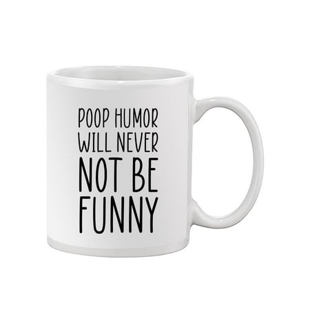 

Poop Humor Never Not Funny Mug - Smartprints Designs