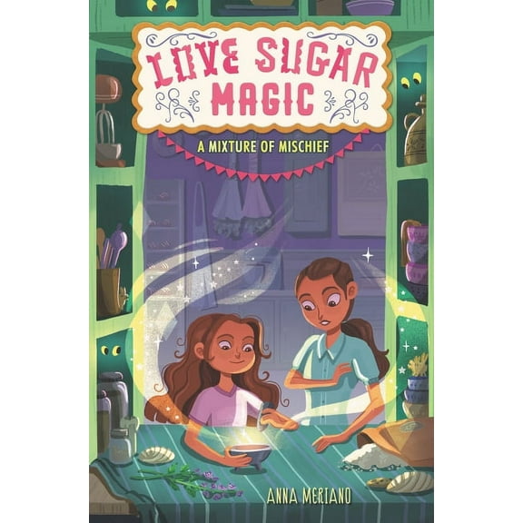 Love Sugar Magic Love Sugar Magic: A Mixture of Mischief, Book 3, (Paperback)