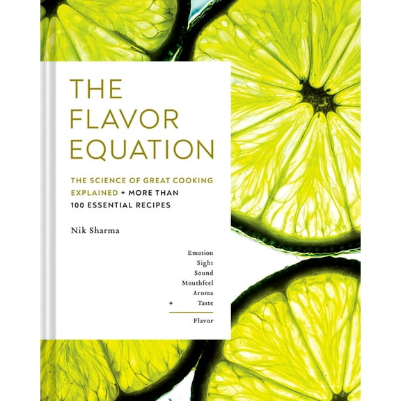 The Flavor Equation: The Science of Great Cooking Explained   More Than 100 Essential Recipes, (Hardcover)