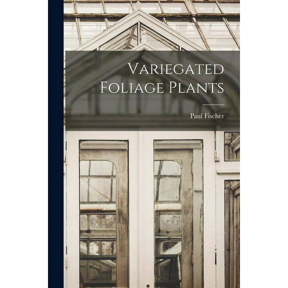 Variegated Foliage Plants, (Paperback)