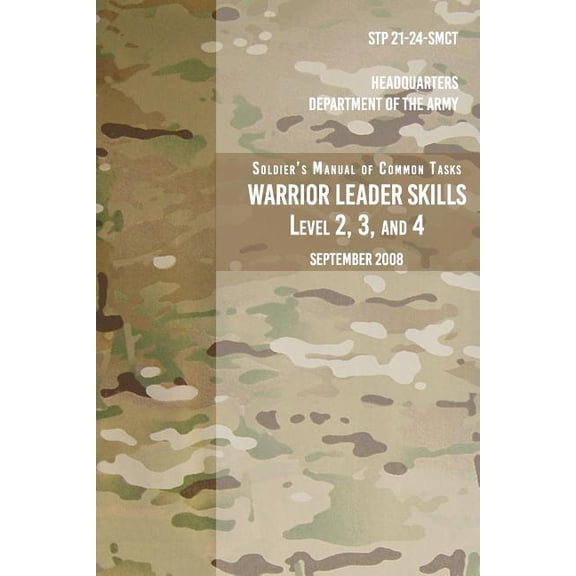 STP 21-24-SMCT Soldier's Manual Common Tasks Warrior Leader Skills Level 2, 3, 4: September 2008, (Paperback)