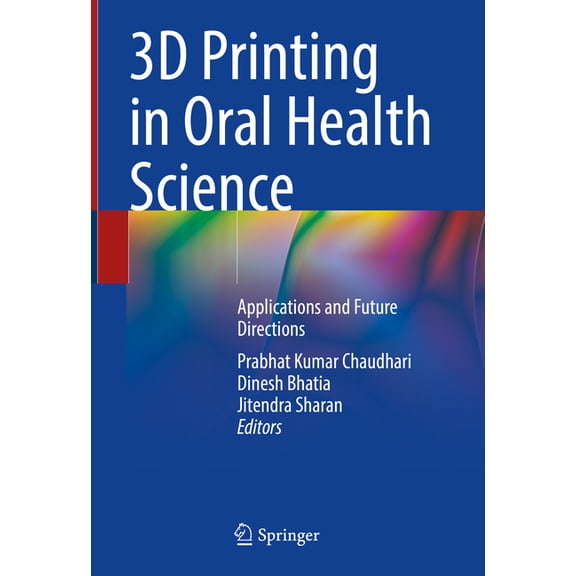 3D Printing in Oral Health Science: Applications and Future Directions, (Hardcover)