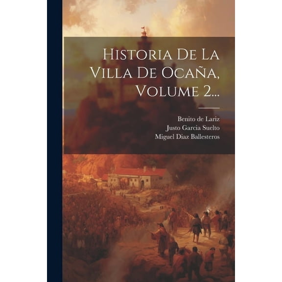 Historia De La Villa De Ocaña, Volume 2... (Paperback)