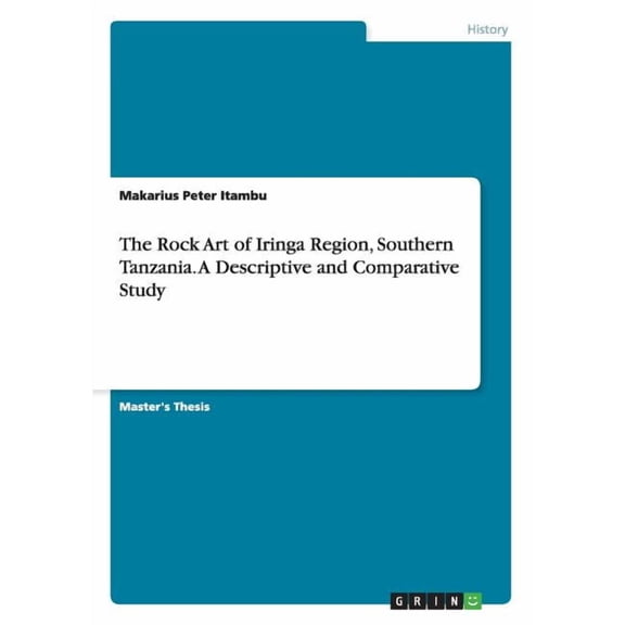 The Rock Art of Iringa Region, Southern Tanzania : A Descriptive and Comparative Study (Paperback)