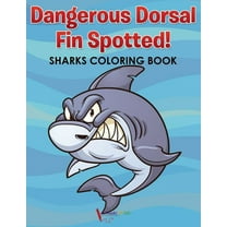 Dangerous Dorsal Fin Spotted! Sharks Coloring Book (Paperback)