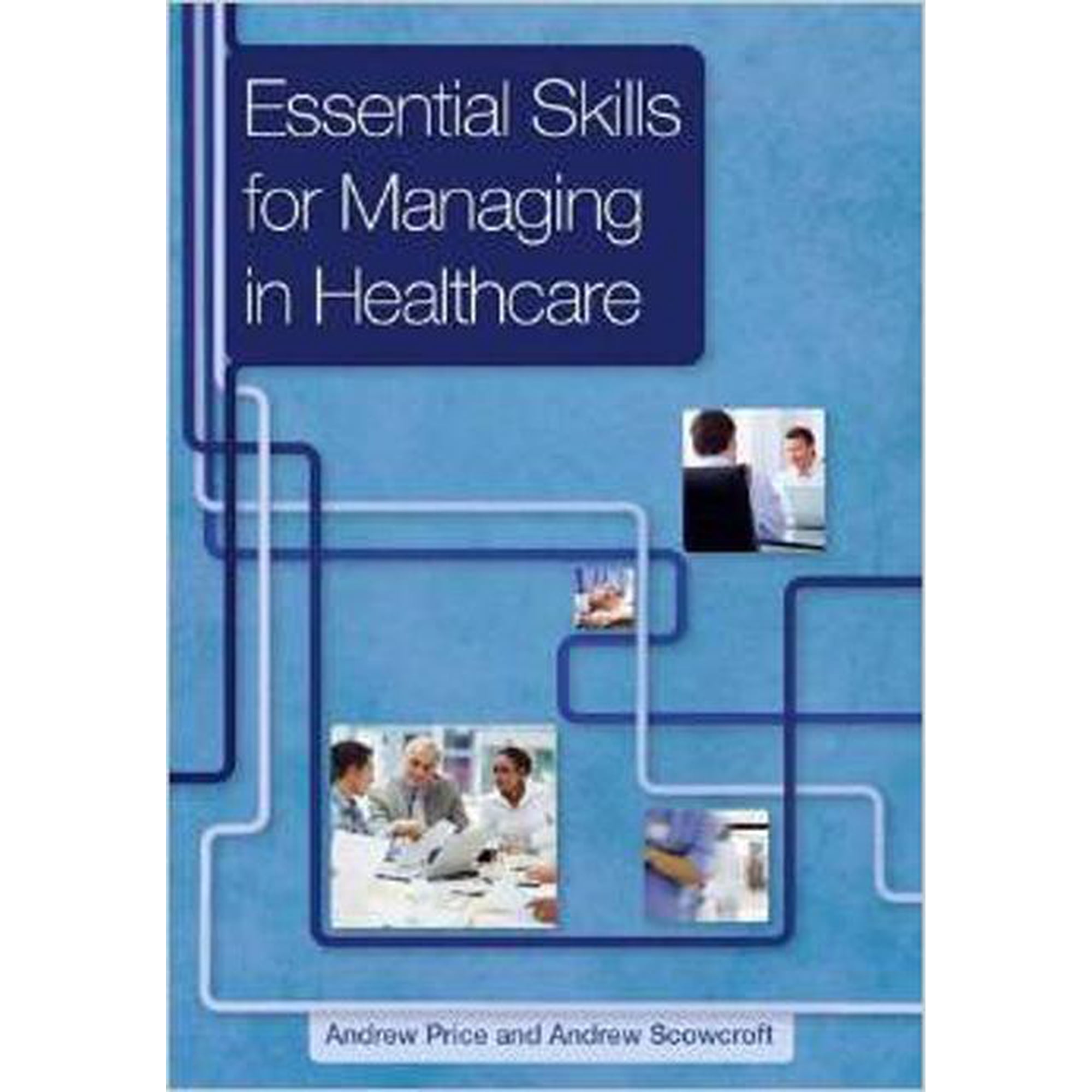 Essential Skills for Managing in Healthcare (Paperback)