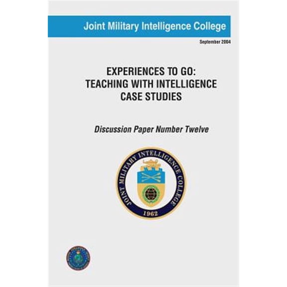 Pre-Owned Experiences to Go: Teaching With Intelligence Case Studies (Paperback) by Col Shreeve