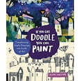 thumbnail image 1 of Pre-Owned If You Can Doodle, You Can Paint: Transforming Simple Drawings Into Works of Art (Paperback) 1631592890 9781631592898, 1 of 1