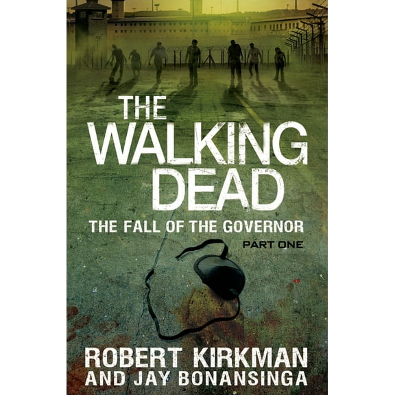 The Walking Dead: The Fall of the Governor: Part One (Hardcover) by Robert Kirkman, Jay Bonansinga