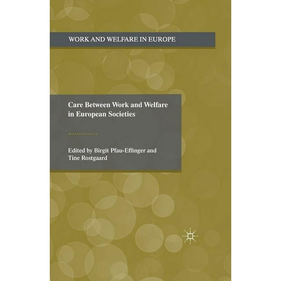 Work and Welfare in Europe Care Between Work and Welfare in European Societies, (Paperback)