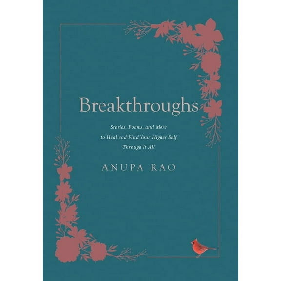Breakthroughs: Stories, Poems, and More to Heal and Find Your Higher Self Through It All (Hardcover)