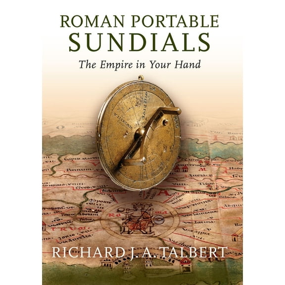 Roman Portable Sundials: The Empire in Your Hand, (Paperback)