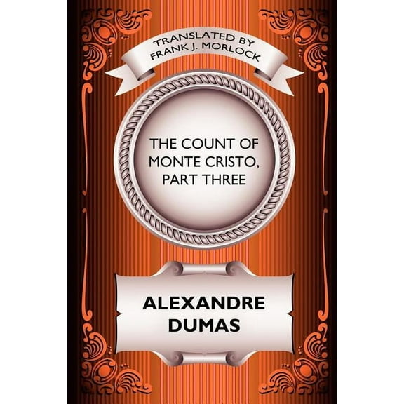 The Count of Monte Cristo, Part Three: The Rise of Monte Cristo: A Play in Five Acts, (Paperback)