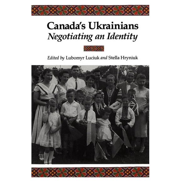 Heritage Canada's Ukrainians: Negotiating an Identity, (Paperback)