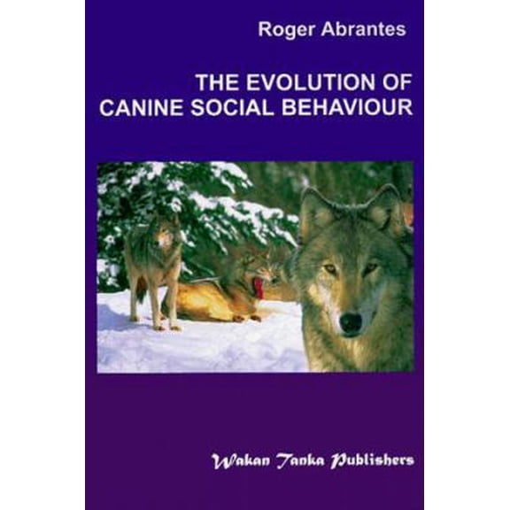 Pre-Owned The Evolution of Canine Social Behavior (Paperback) 0966048415 9780966048414