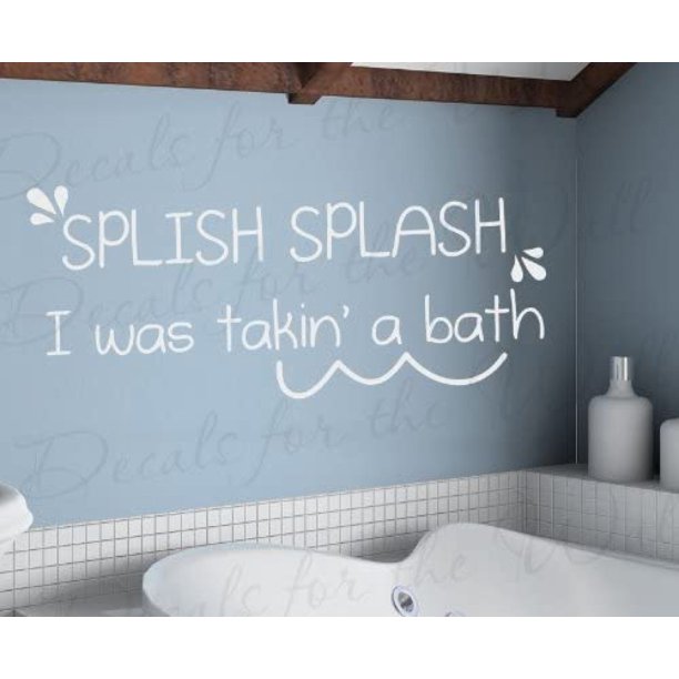 Splish Splash I was Taking a Bath Bathroom Kids Baby Vinyl Quote