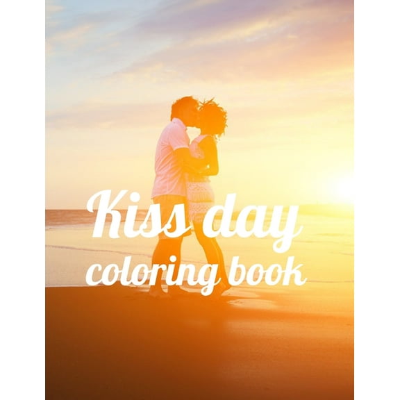 Kiss day coloring book: A Coloring Book of 35 Unique Stress Relief kissing day Coloring Book Designs Paperback (Paperback)