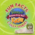thumbnail image 1 of Ripley's Fun Facts & Silly Stories 1 (Book #1 of Fun Facts) By Ripley's Believe It Or Not!, 1 of 7