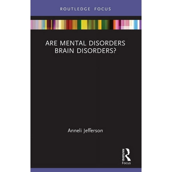 Routledge Focus on Philosophy Are Mental Disorders Brain Disorders?, (Paperback)