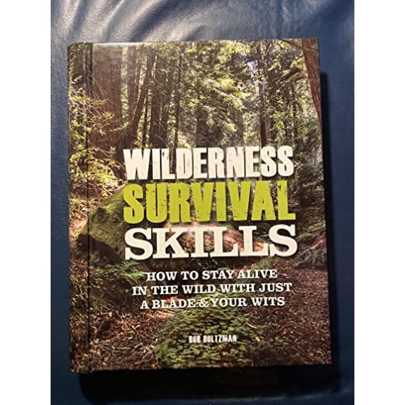 Pre-Owned Wilderness Survival Skills: How to Survive in the Wild with just a Blade and Your Wits (Unknown) 0785828753 9780785828754