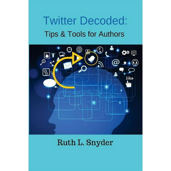 Twitter Decoded : Tips & Tools for Authors (Paperback)
