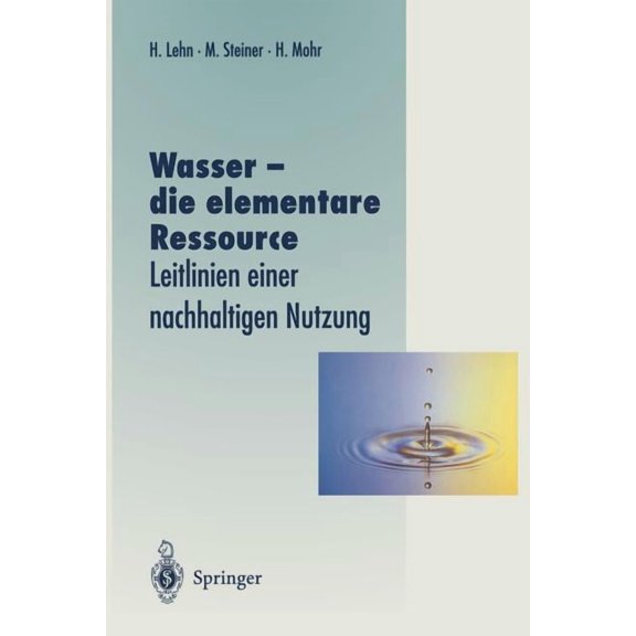 VerÃ¶ffentlichungen Der Akademie FÃ¼r Tech Wasser -- Die Elementare Ressource: Leitlinien Einer Nachhaltigen Nutzung, (Paperback)