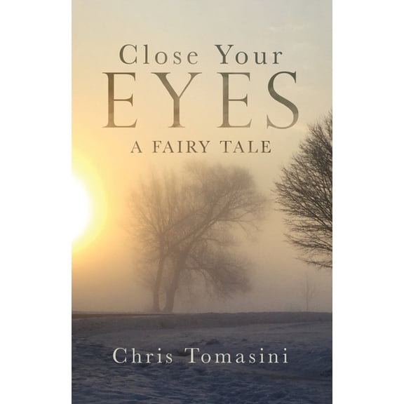 Close Your Eyes: A Fairy Tale, (Paperback)