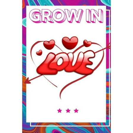 Grow In Love Workbook : Ultimate Gift for Grow In Love Love Anniversary Workbook and Notebook Happy Grow In Love Workbook Happy For Couple Gifts Romantic Gifts Gift for Your Husband Boyfriend or Parents Happy Grow In Love Notebook and Workbook (Paperback)