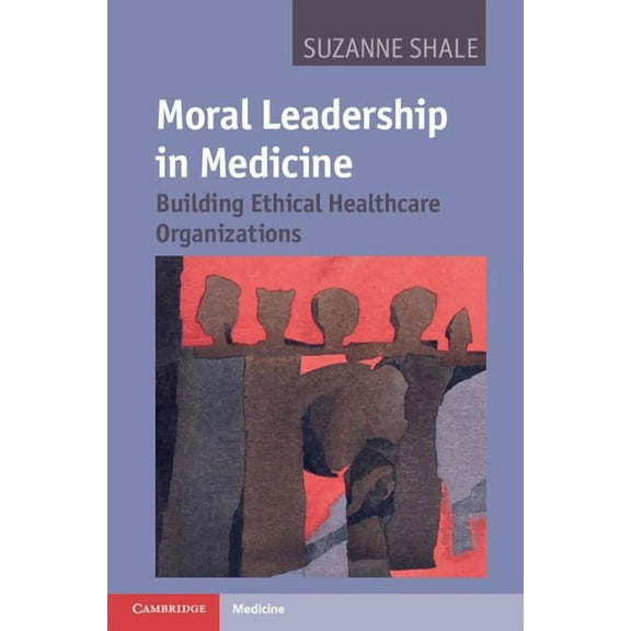 Moral Leadership in Medicine, (Hardcover)