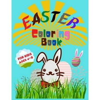 Easter Coloring Book for Kids Ages 4-8: Entertain Your Kid and Give a Memorable Day With Bunny, Eggs, Chicks, Springtime Designs For Toddlers and Preschoolers colorbook (Paperback)