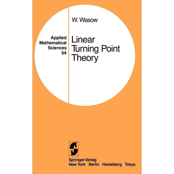 Applied Mathematical Sciences Linear Turning Point Theory, Book 54, (Hardcover)