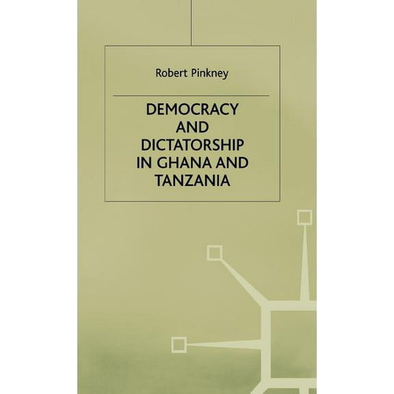 Democracy and Dictatorship in Ghana and Tanzania, (Hardcover)